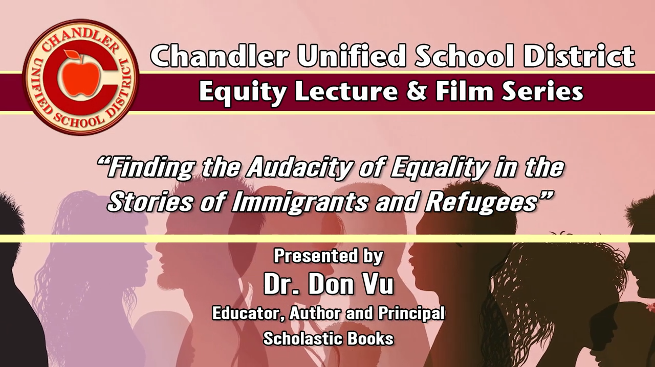 Finding the Audacity of Equality in the Stories of Immigrants and Refugees. Presenter: Mr. Don Vu, educator, author and principal, Scholastic Books