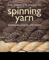 The Complete Guide to Spinning Yarn 