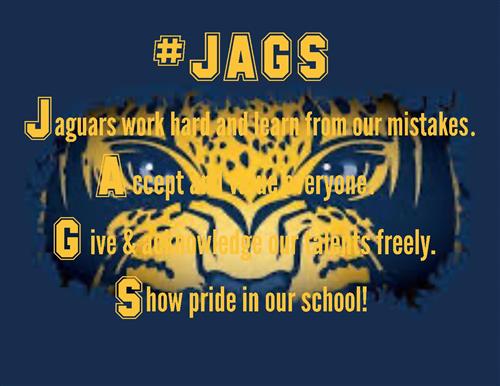 Jaguars work hard and learn from mistakes. Accept and value everyone. Give & acknowledge our talents freely.  Show pride in our school!