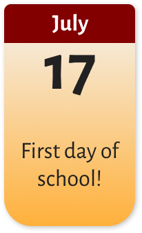  First day of school - July 17!